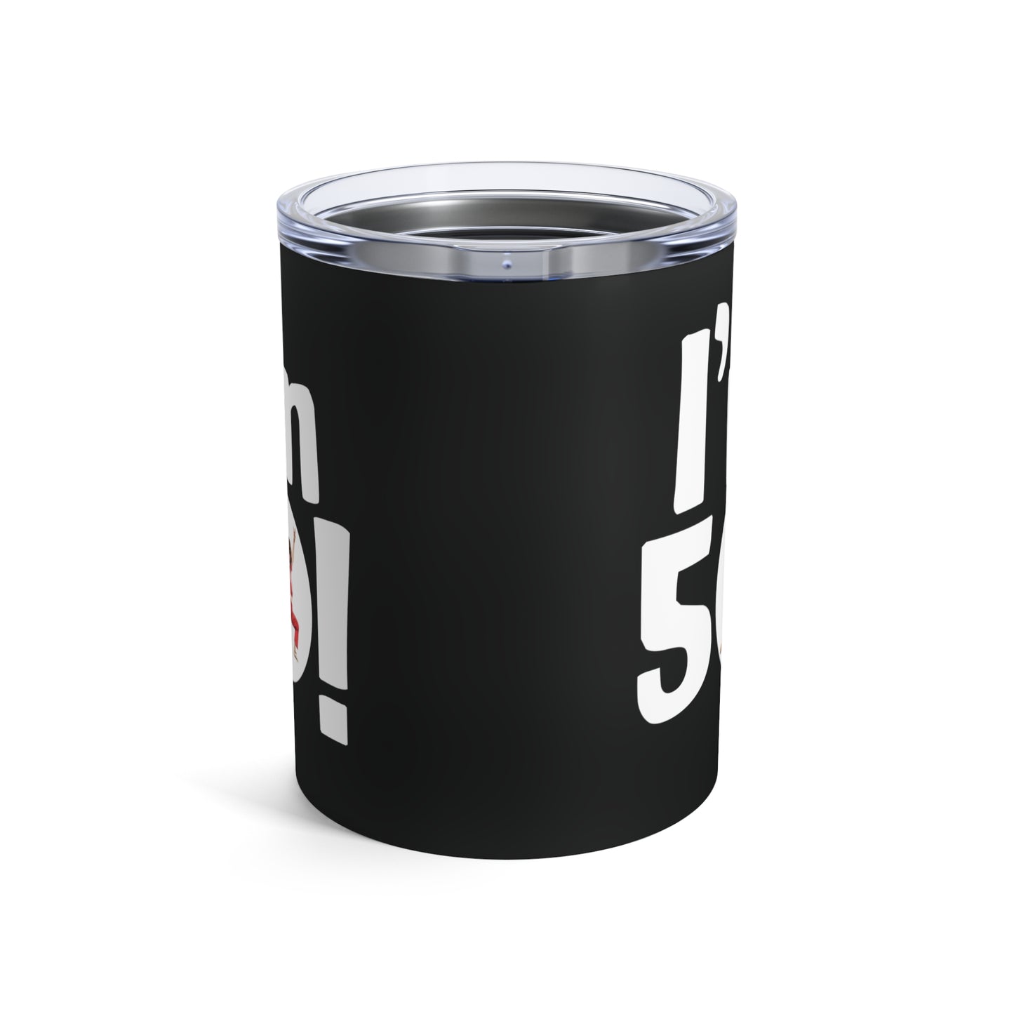 I'm 50, Sally O'Malley Tumbler, Molly Shannon, I like to Kick and Stretch