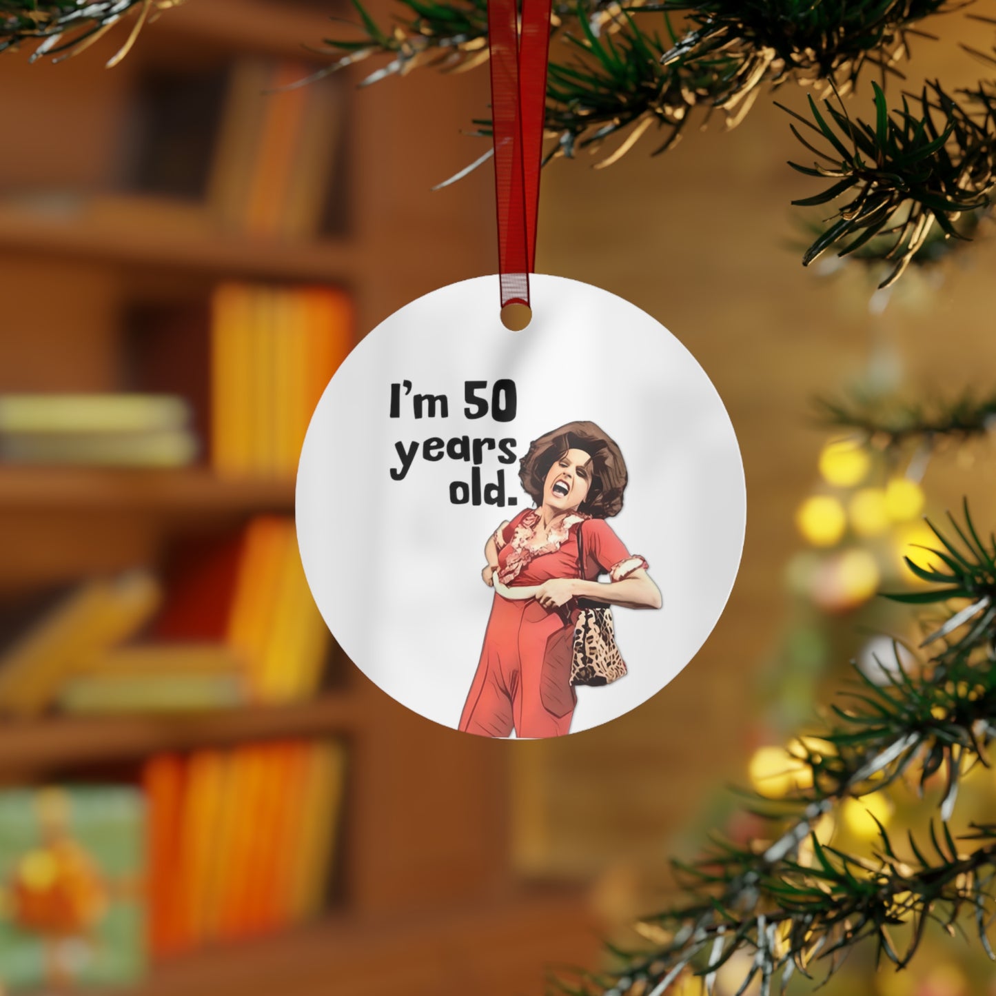 Metal Ornament, I'm 50, Sally O'Malley Ornament, Molly Shannon, I like to Kick and Stretch, 3.5in., Double-sided