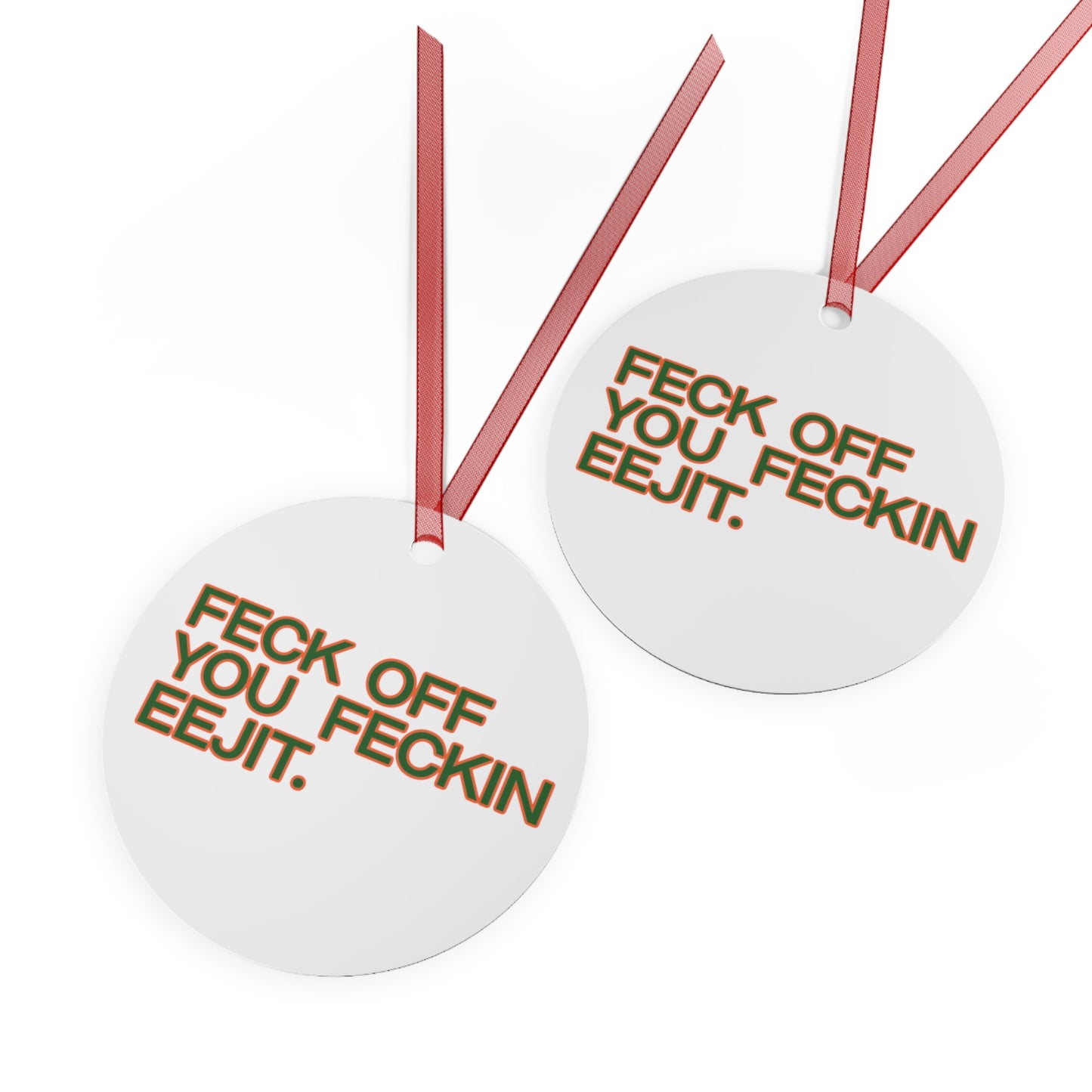 Metal Ornament, Feck Off You Feckin Edjit Ornament, 3.5in., Double-sided