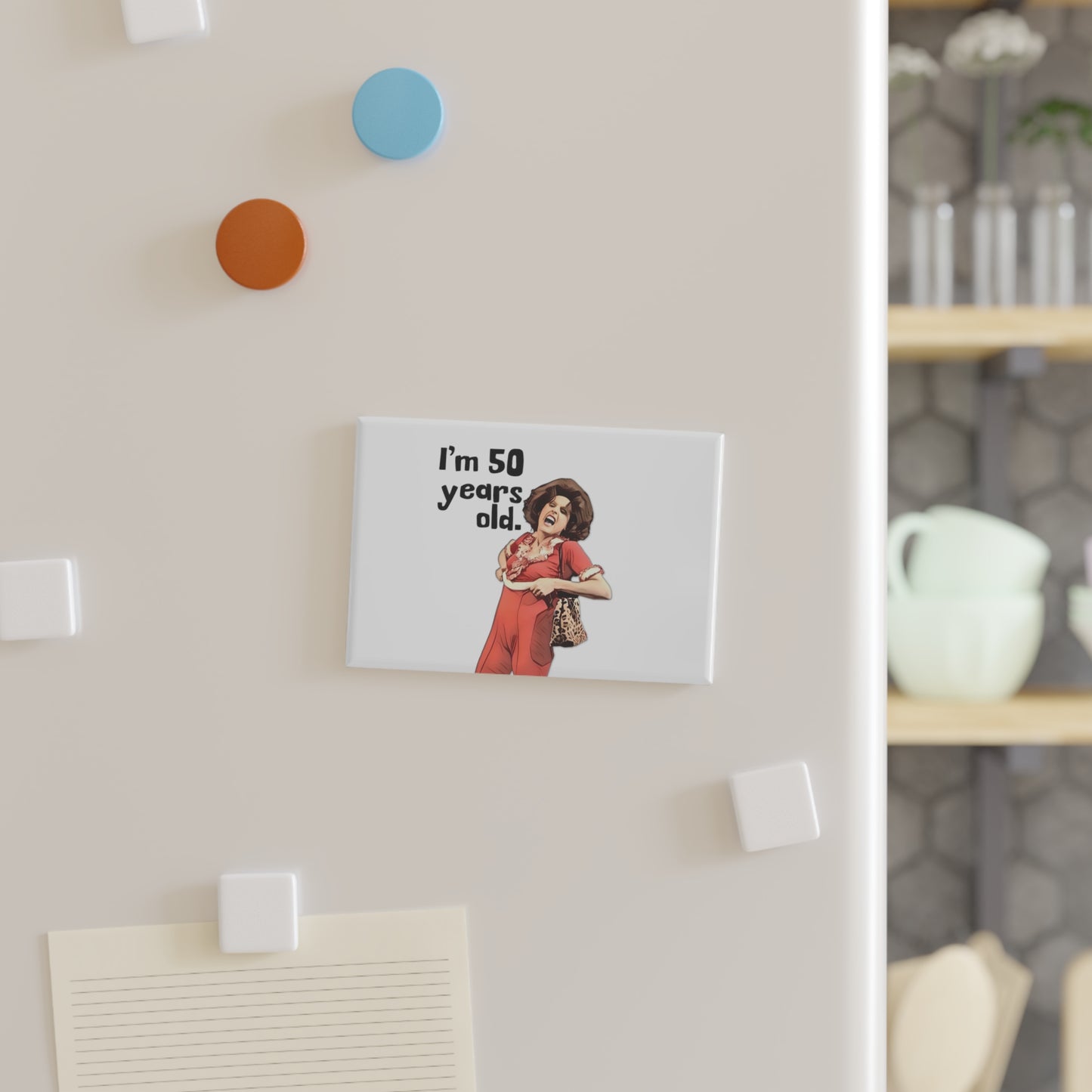 I'm 50, Sally O'Malley Magnet, Molly Shannon, I like to Kick and Stretch