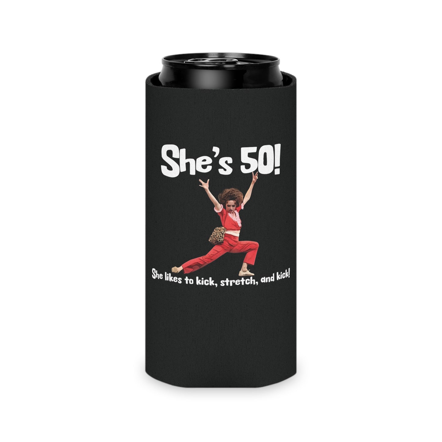 She's 50, Sally O'Malley Can Cooler, Molly Shannon, I like to Kick and Stretch