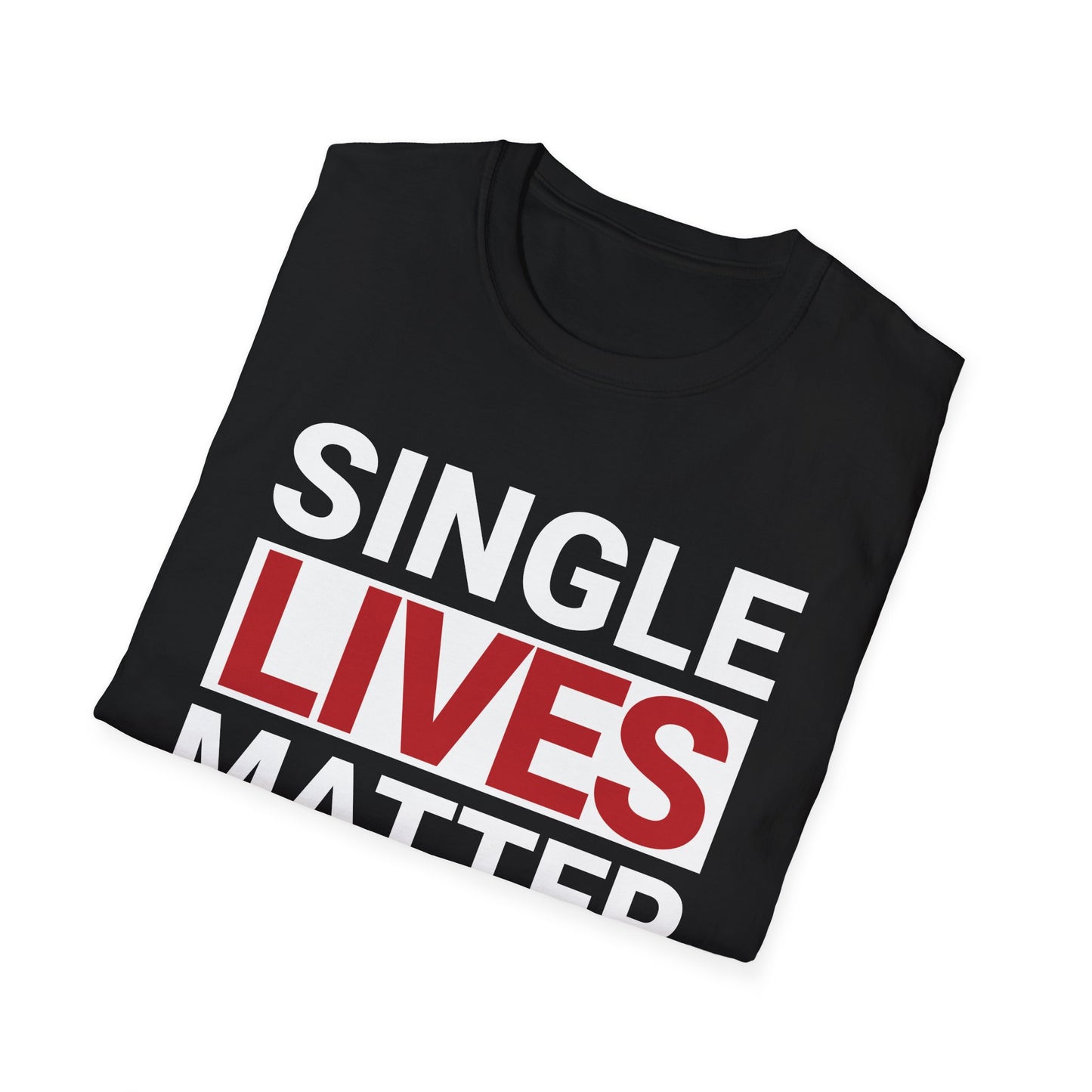 Funny Valentines Day Shirt, Single Lives Matter, Adult Unisex