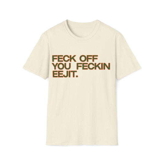 Feck Off You Feckin Edjit Shirt