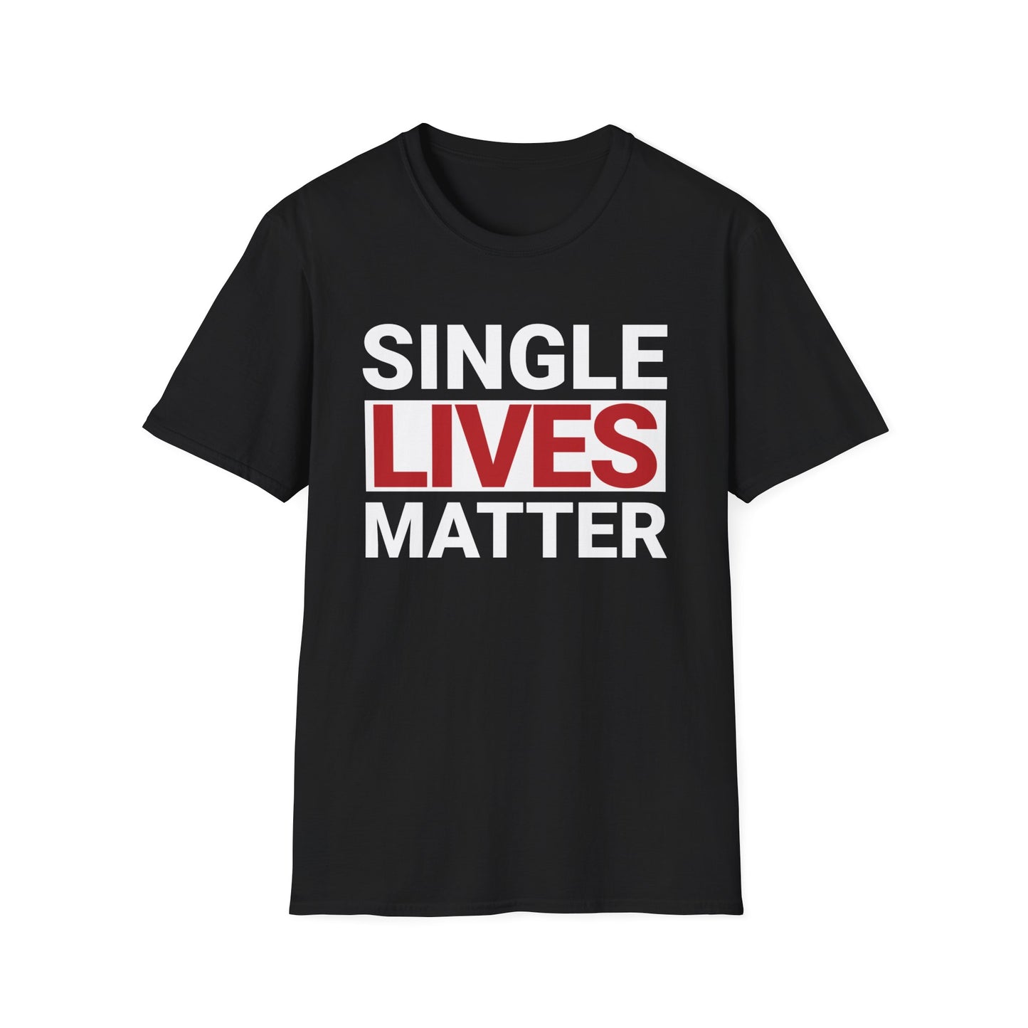 Funny Valentines Day Shirt, Single Lives Matter, Adult Unisex