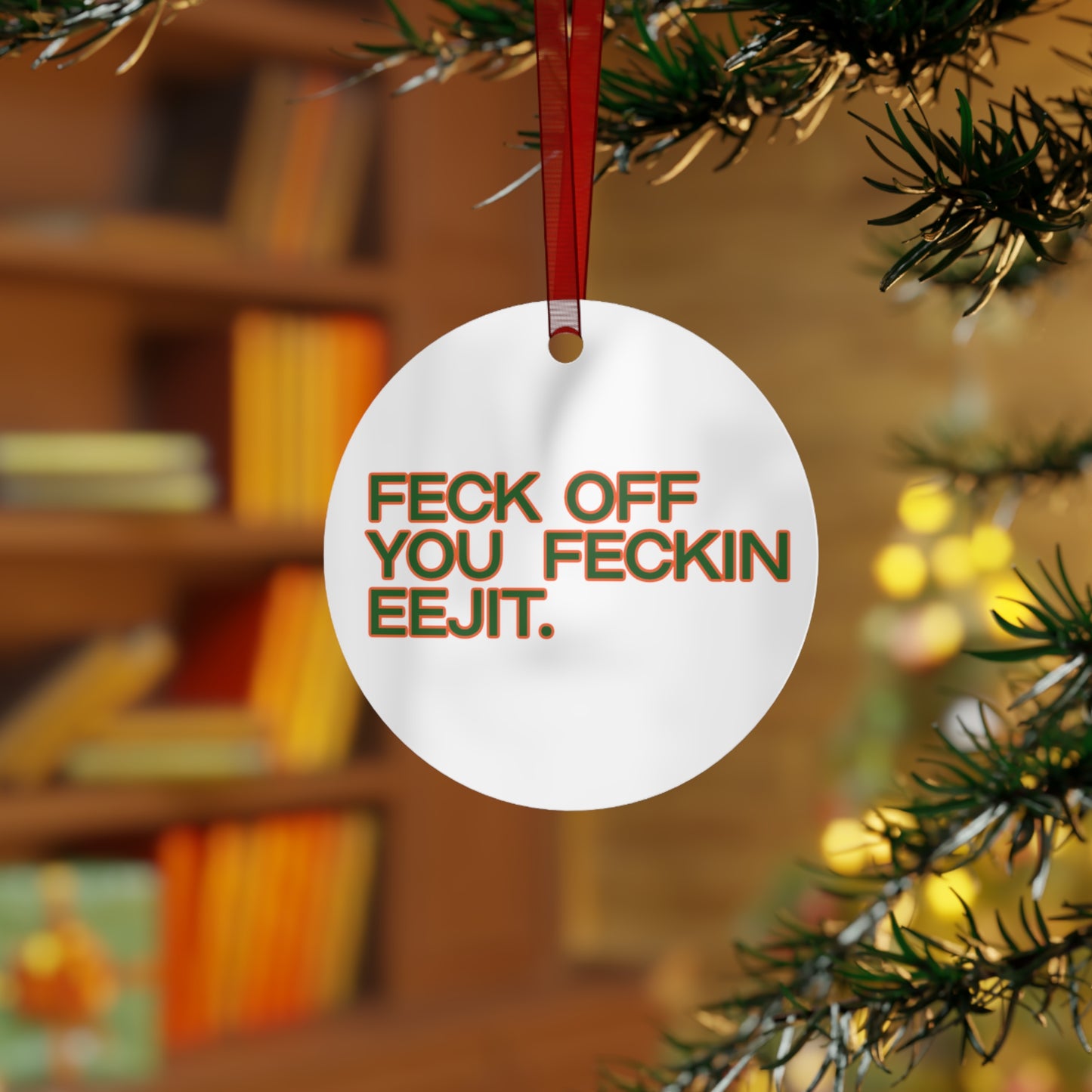 Metal Ornament, Feck Off You Feckin Edjit Ornament, 3.5in., Double-sided