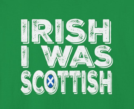 St. Patrick's Day Shirt, Irish I Was Scottish, Adult Unisex Gildan Tee