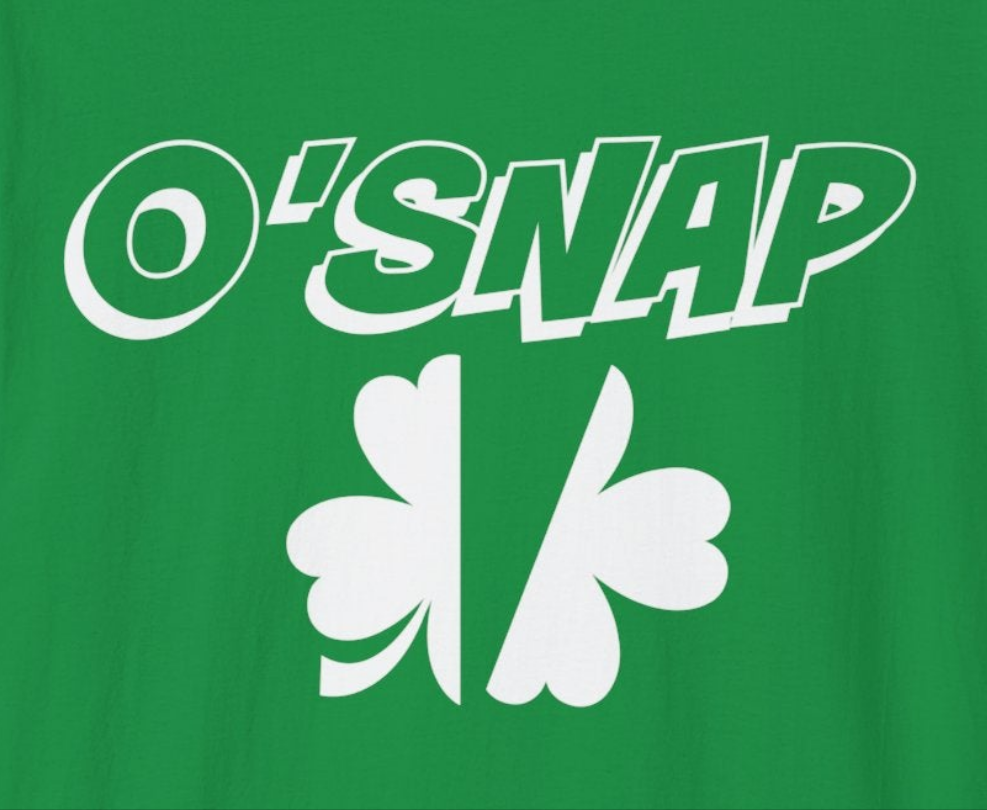 Funny St. Patrick's Day Shirt, Adult UniSex Gildan Fit, O'Snap, Oh Snap