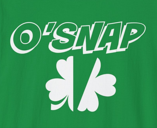 Funny St. Patrick's Day Shirt, Adult UniSex Gildan Fit, O'Snap, Oh Snap