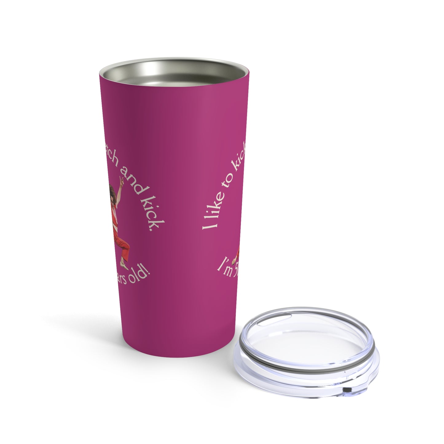 Pink Tumbler 20oz, I'm 50, Sally O'Malley Tumbler, Molly Shannon, I like to Kick and Stretch