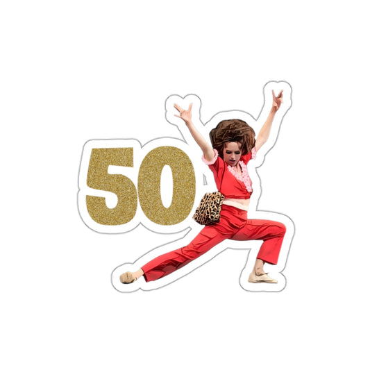 I'm 50, Sally O'Malley Sticker, Molly Shannon, I like to Kick and Stretch