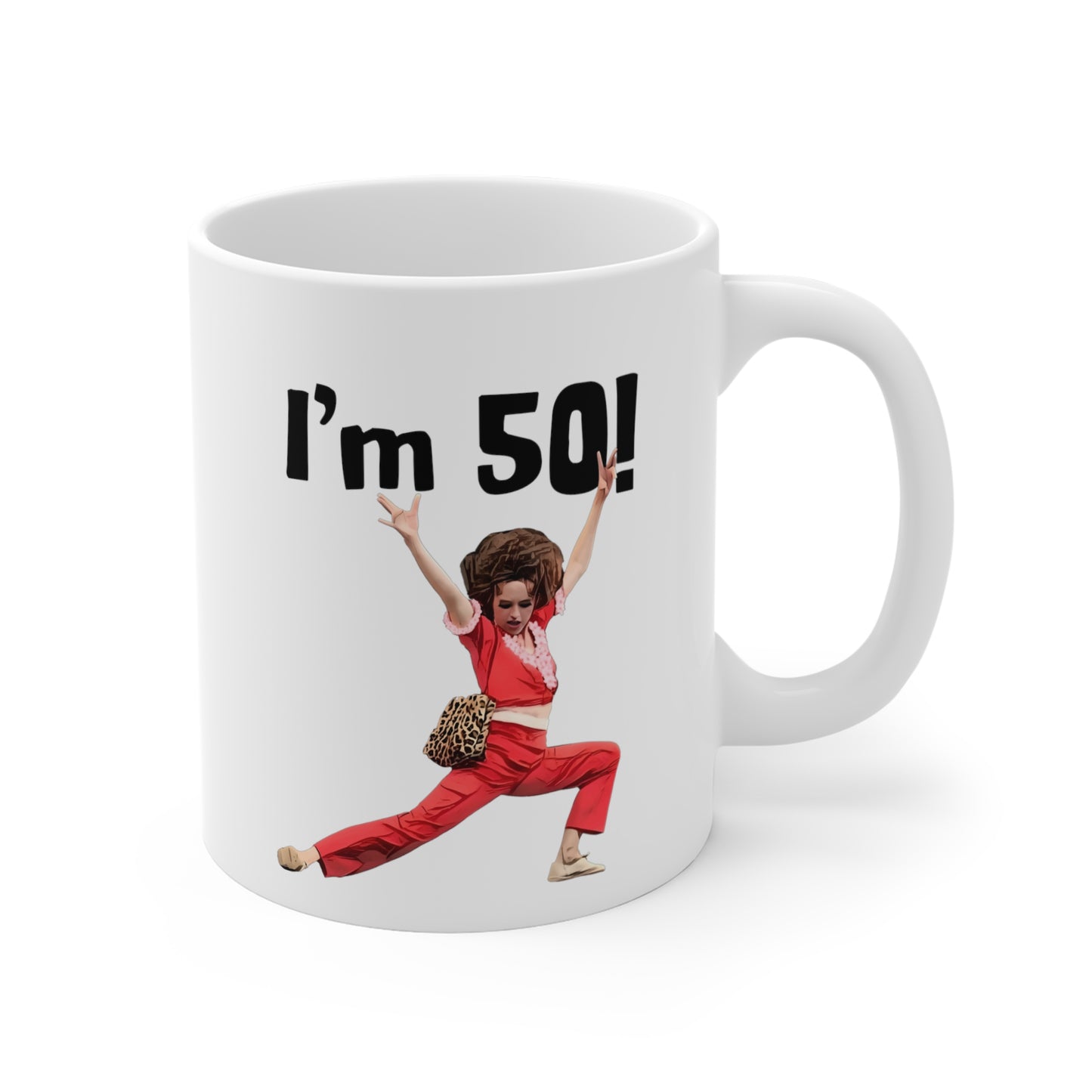 I'm 50, Sally O'Malley Mug, Molly Shannon, I like to Kick and Stretch, Mug 11 oz.