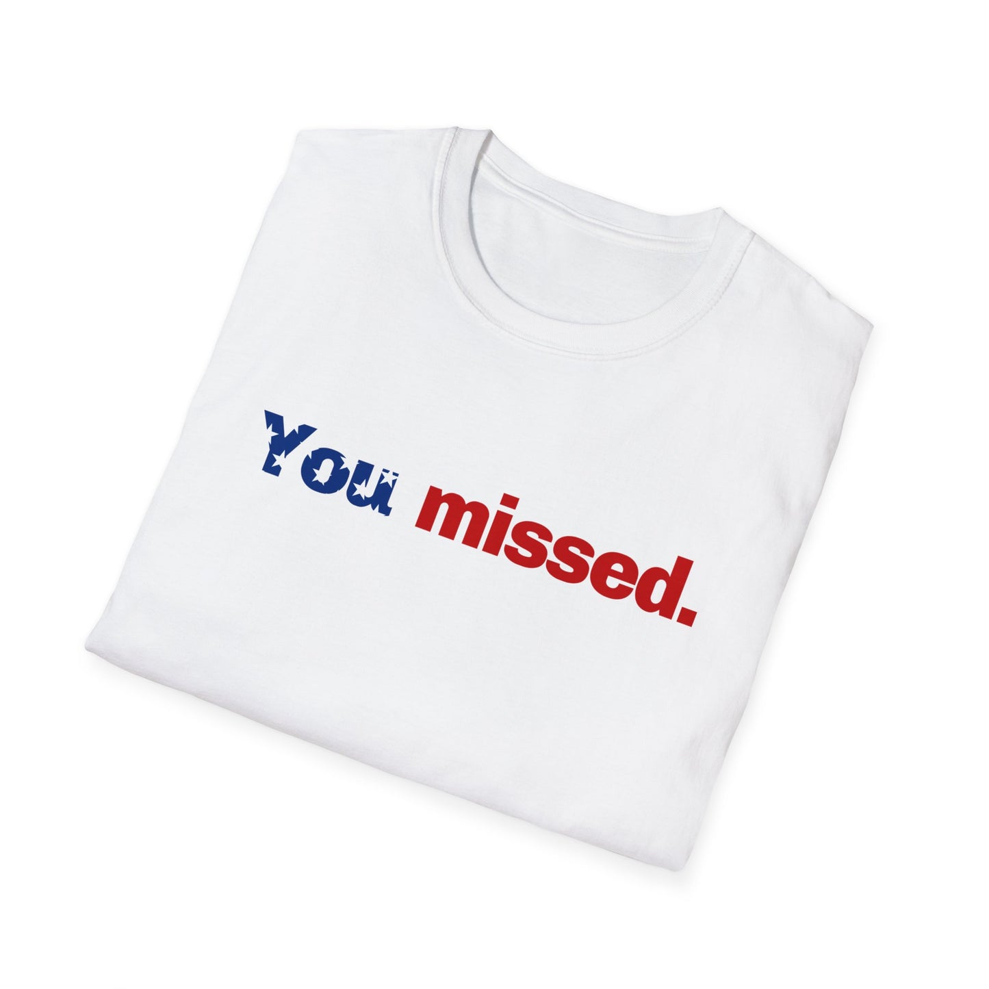 Trump T-Shirt, You Missed Tee