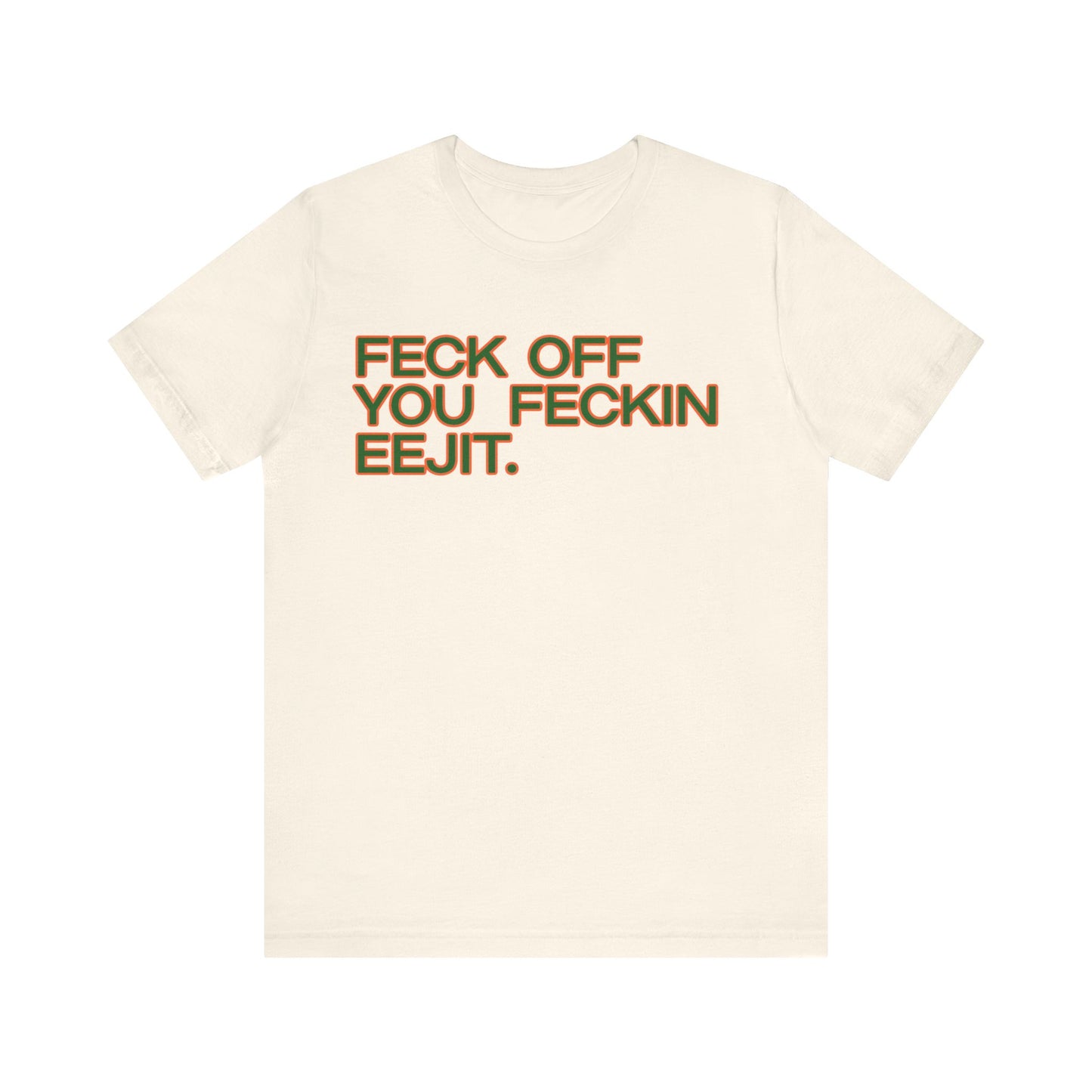Feck Off Shirt - Funny Graphic Tee | Unisex Cotton T-Shirt | Soft Breathable Fabric