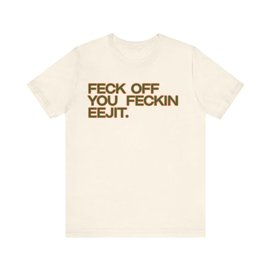 Feck Off Shirt - Funny Graphic Tee | Unisex Cotton T-Shirt | Soft Breathable Fabric