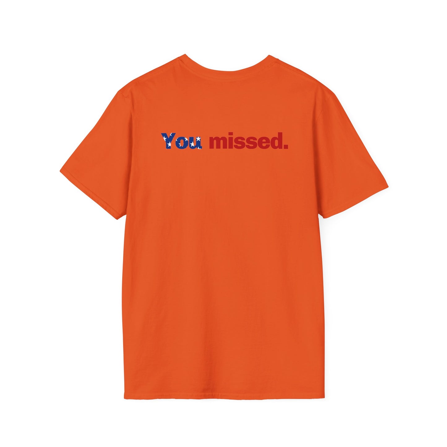 Trump T-Shirt, You Missed Tee