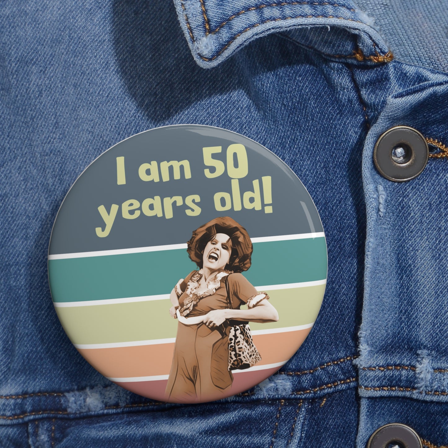 I'm 50, Sally O'Malley Button Pin, Molly Shannon, I like to Kick and Stretch