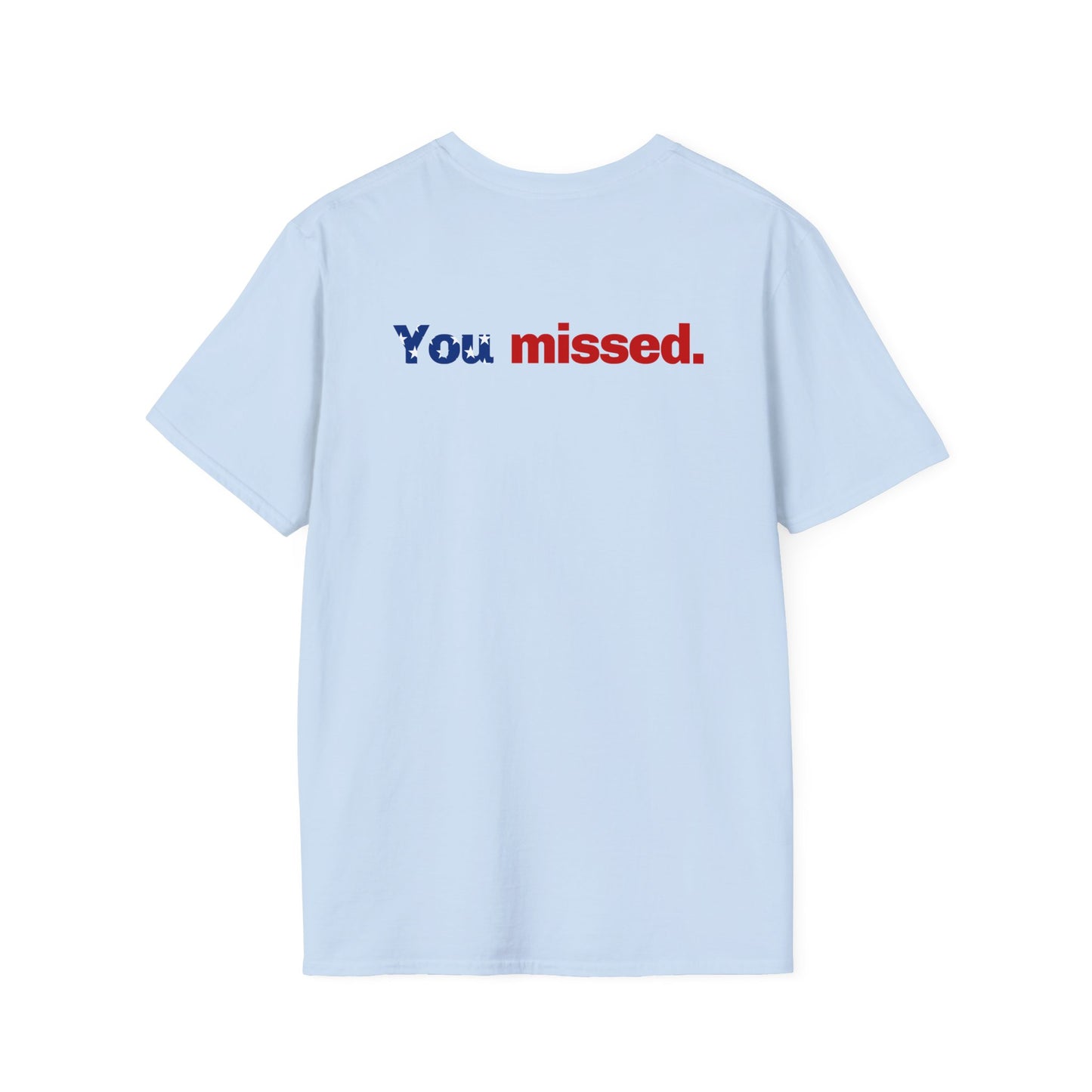 Trump T-Shirt, You Missed Tee