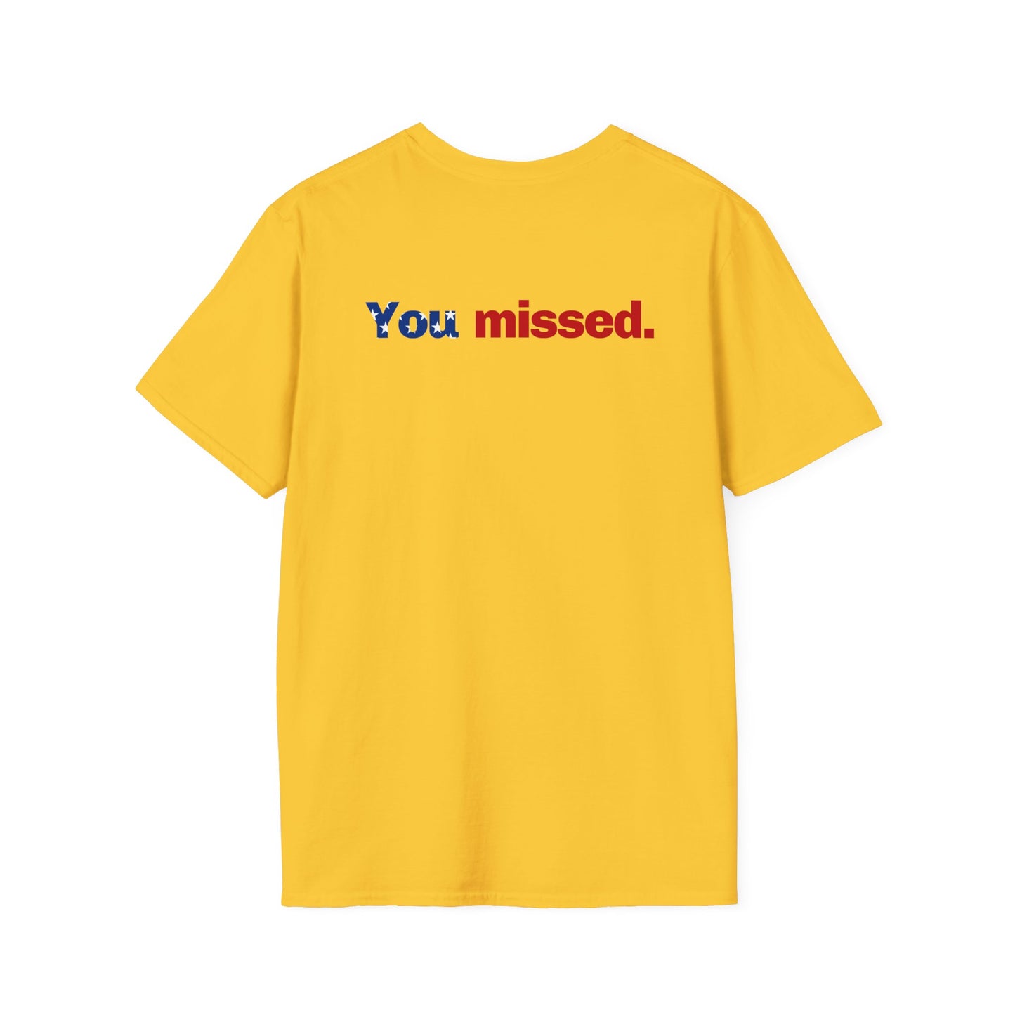 Trump T-Shirt, You Missed Tee