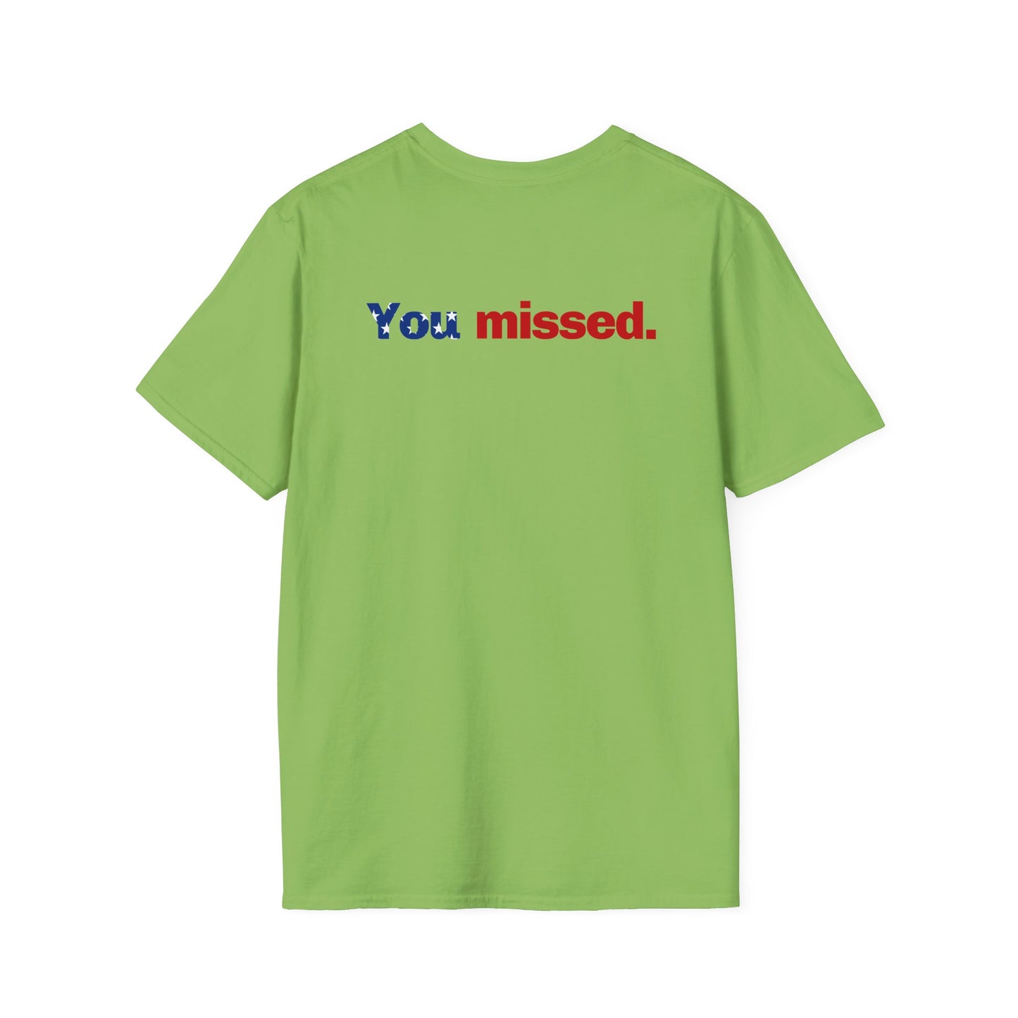 Trump T-Shirt, You Missed Tee