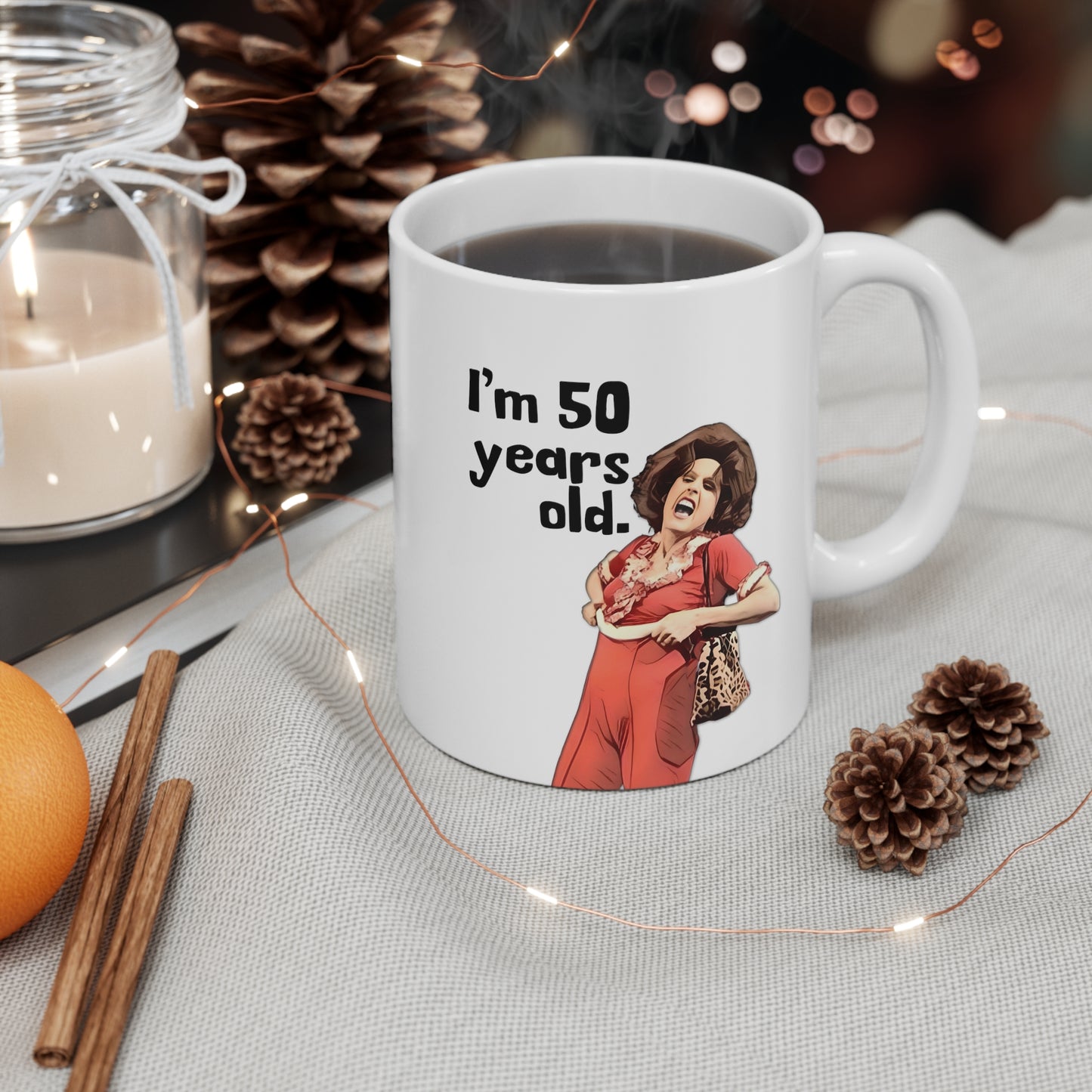 I'm 50, Sally O'Malley Mug, Molly Shannon, I like to Kick and Stretch, Mug 11 oz.