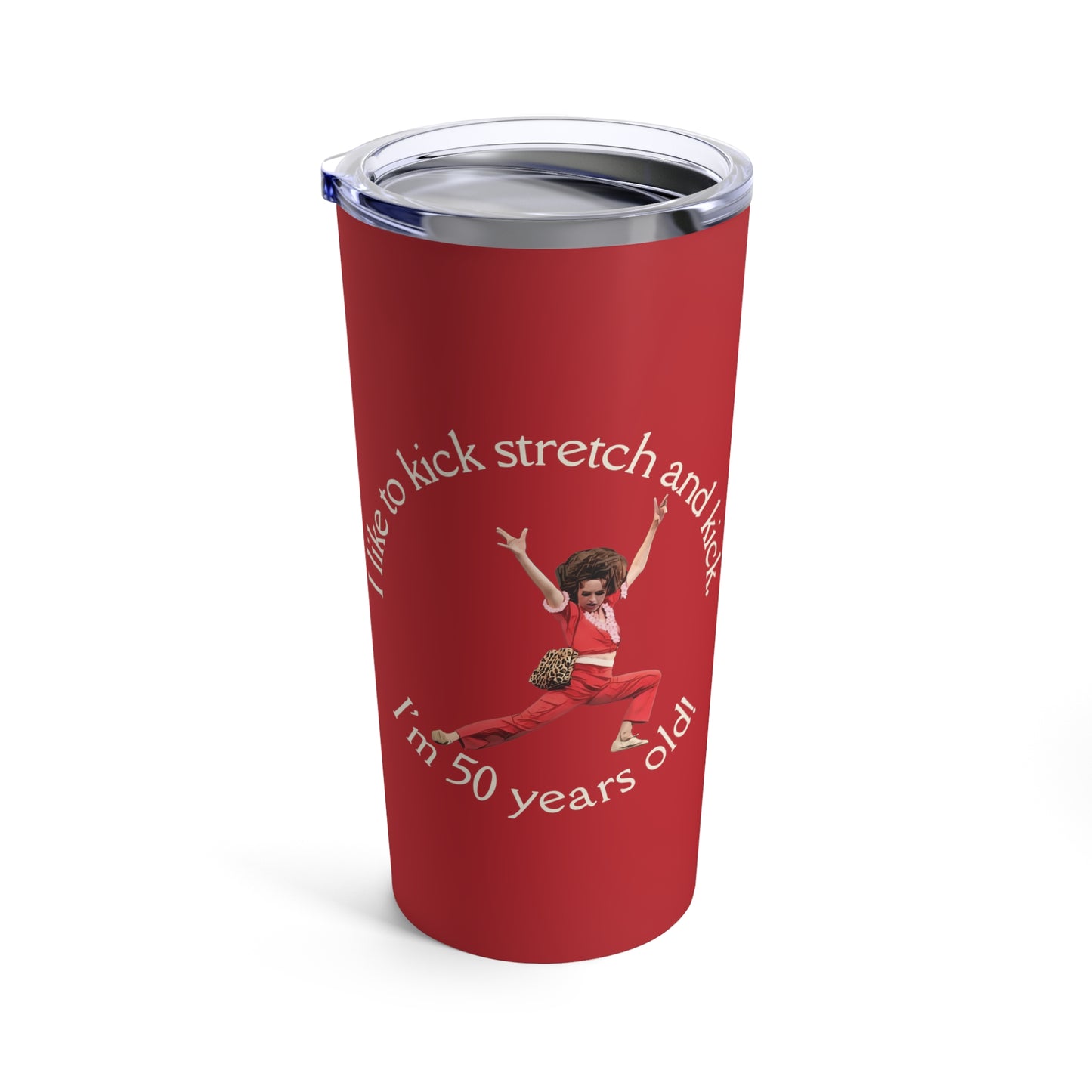 Red Tumbler 20oz, I'm 50, Sally O'Malley Tumbler, Molly Shannon, I like to Kick and Stretch