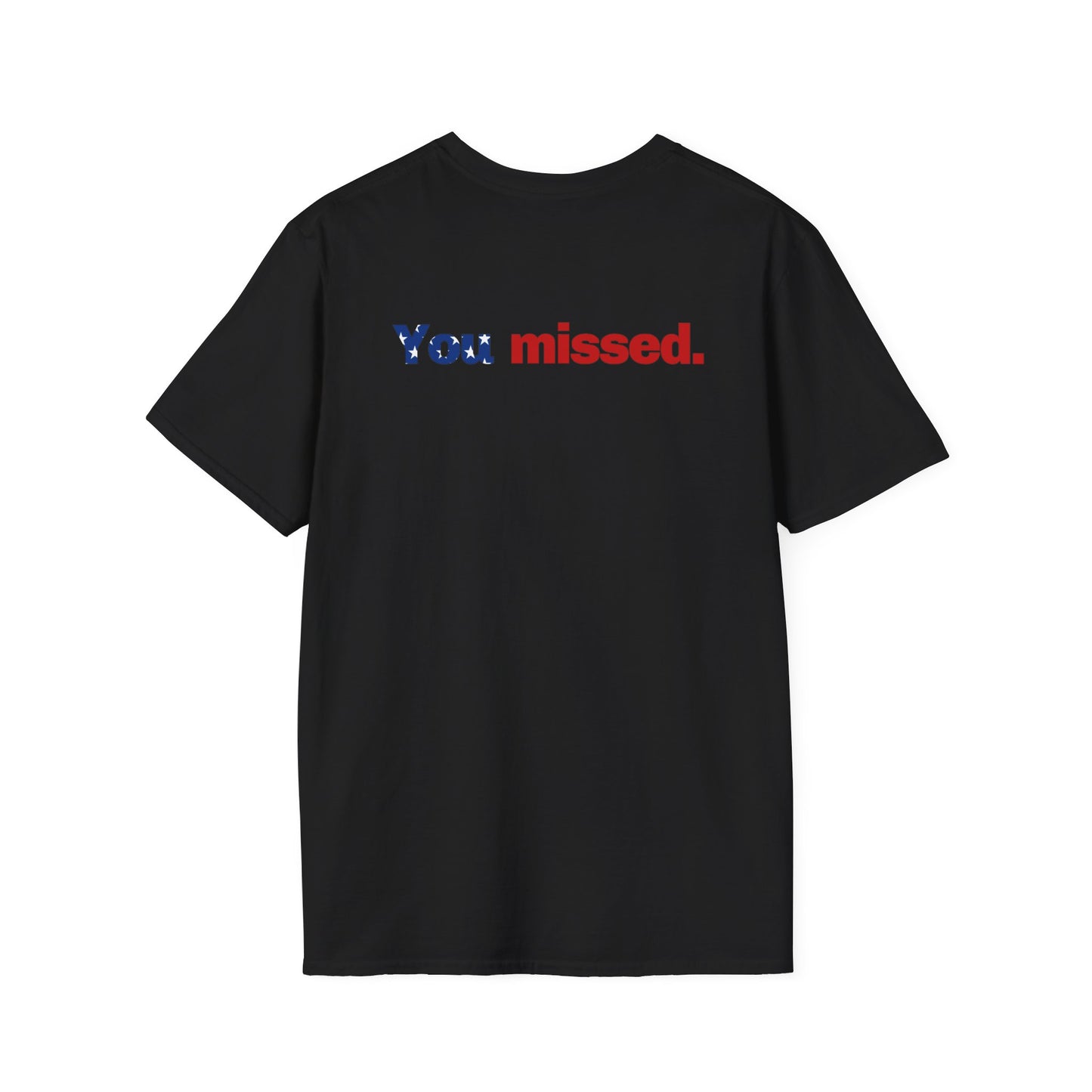 Trump T-Shirt, You Missed Tee