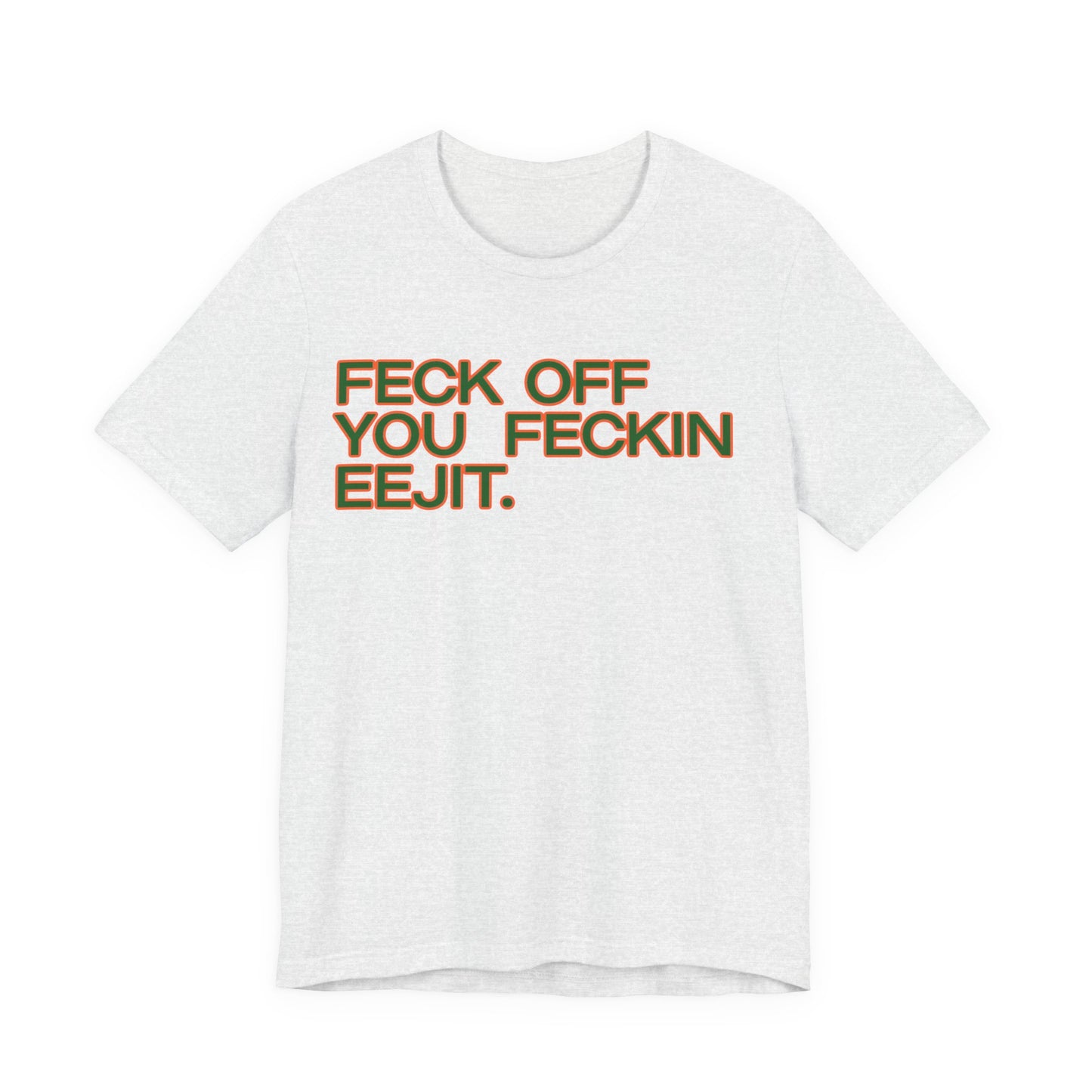 Feck Off Shirt - Funny Graphic Tee | Unisex Cotton T-Shirt | Soft Breathable Fabric