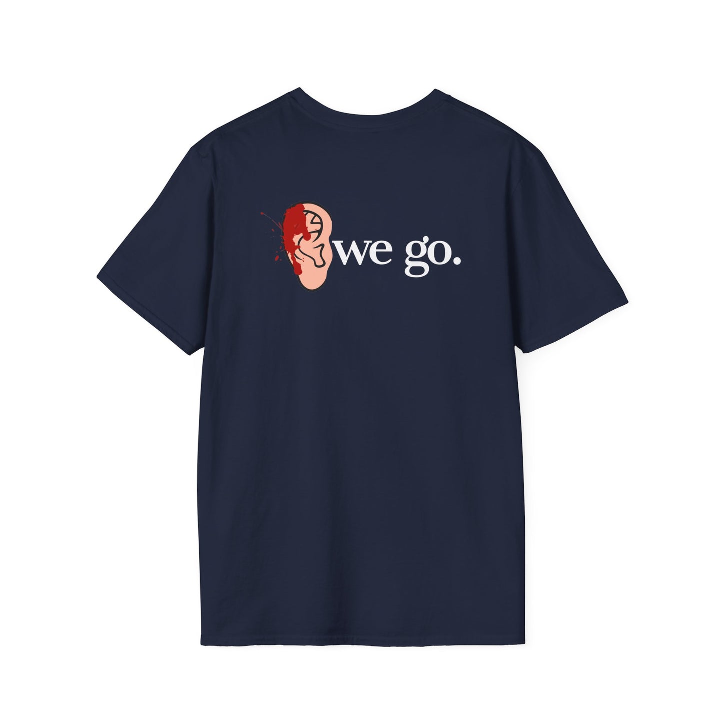 Trump T-shirt, Ear we Go