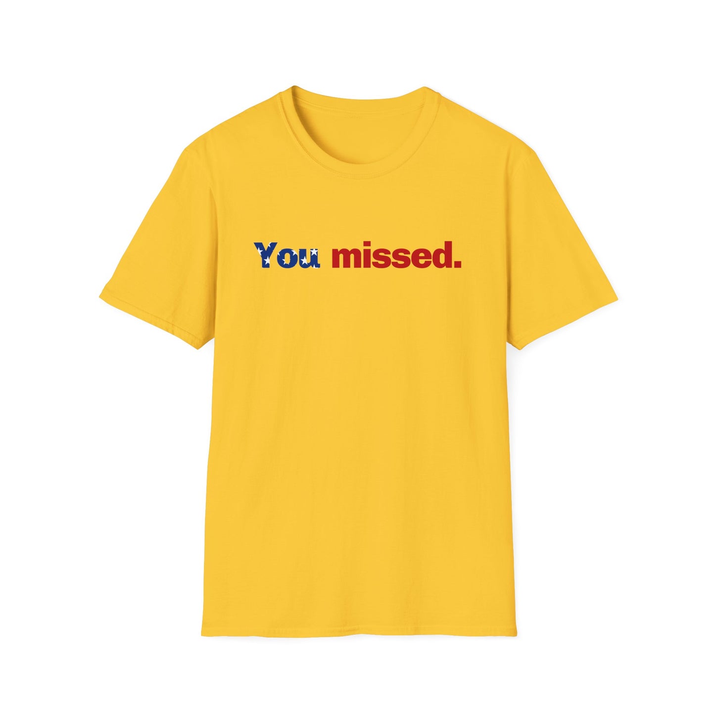 Trump T-Shirt, You Missed Tee