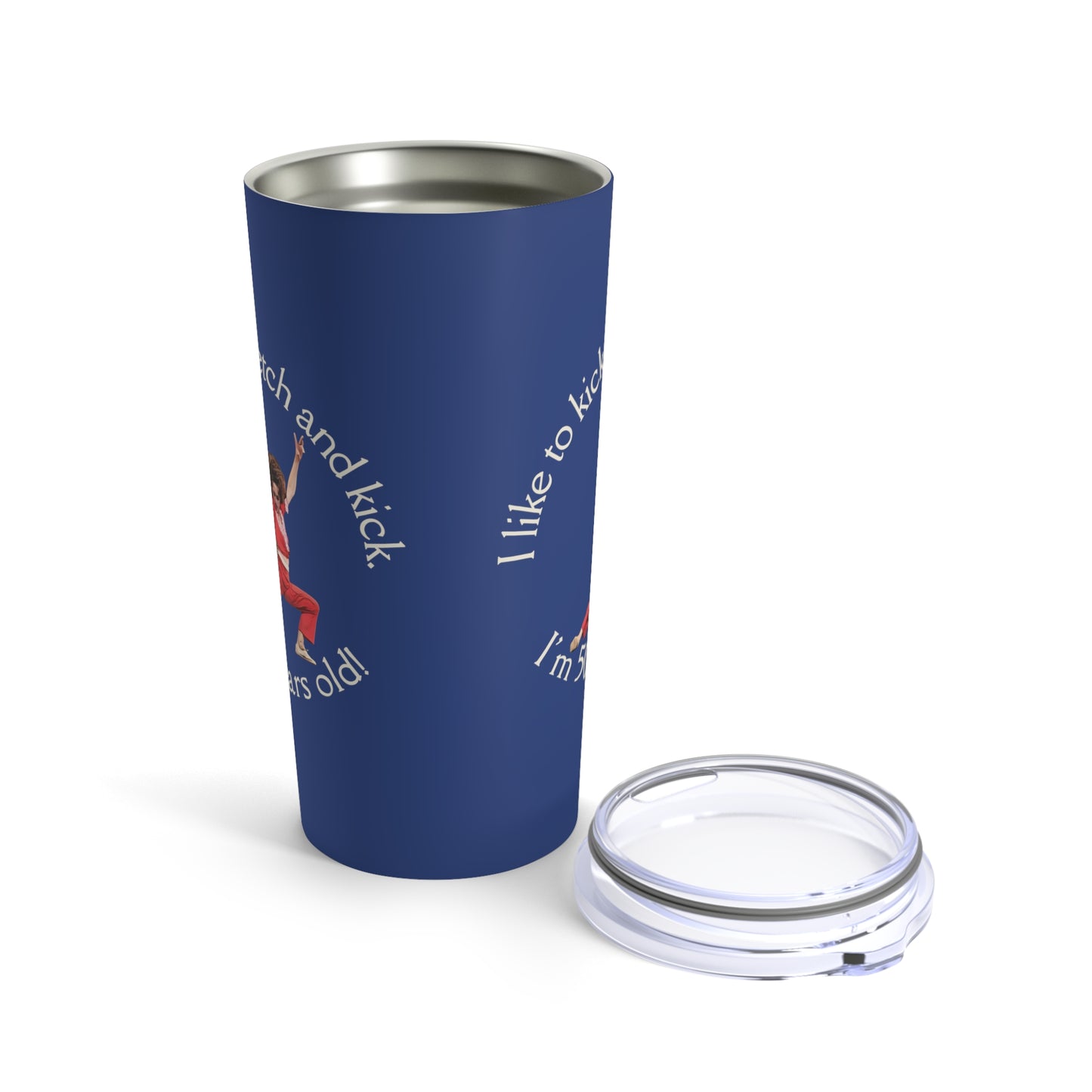 Blue Tumbler 20oz, I'm 50, Sally O'Malley Tumbler, Molly Shannon, I like to Kick and Stretch