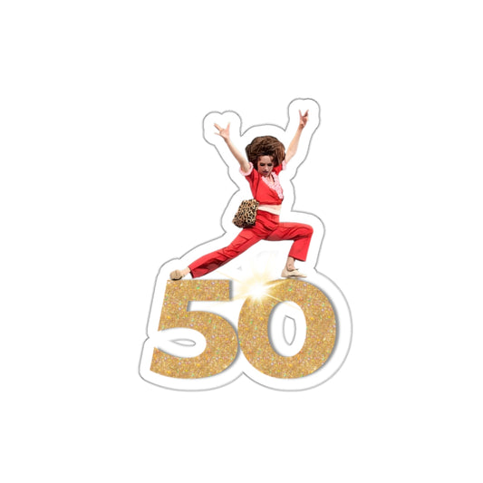 I'm 50, Sally O'Malley Sticker, Molly Shannon, I like to Kick and Stretch