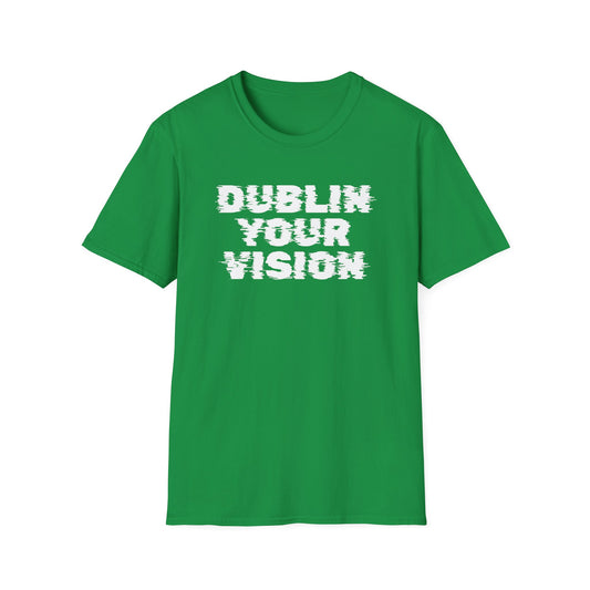 St. Patrick's Day Shirt, Dublin Your Vision, Unisex Gildan Tee