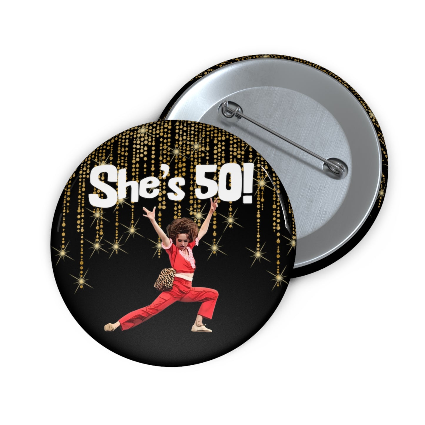 She's 50, Sally O'Malley Button Pin, Molly Shannon, I like to Kick and Stretch
