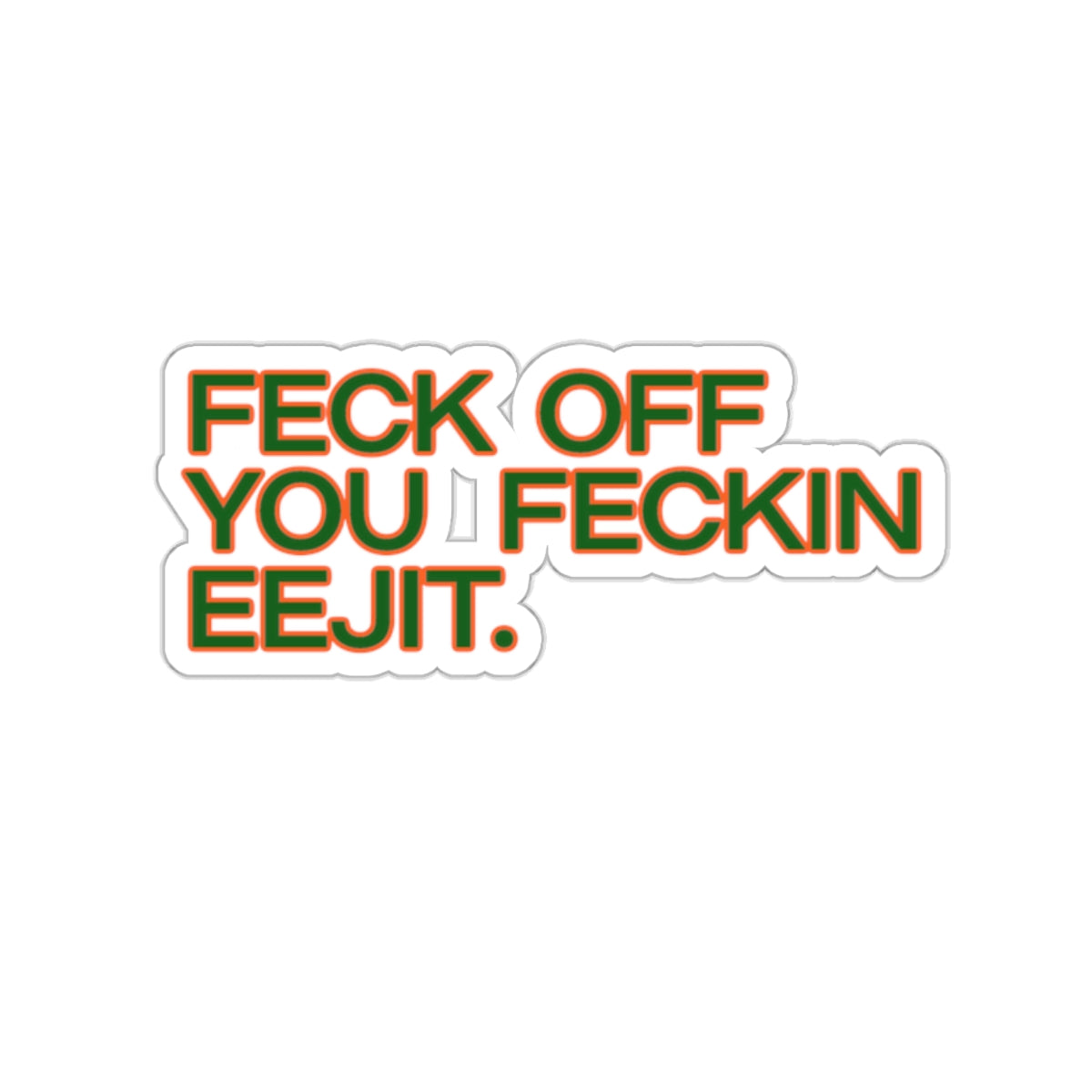 Feck Off You Feckin Edjit Sticker
