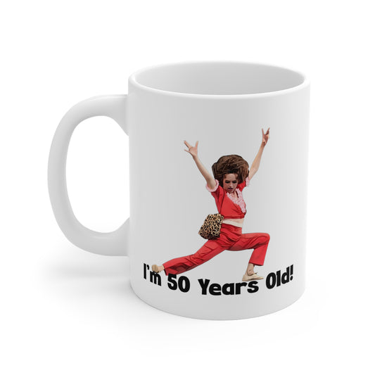 I'm 50, Sally O'Malley Mug, Molly Shannon, I like to Kick and Stretch, Mug 11 oz.