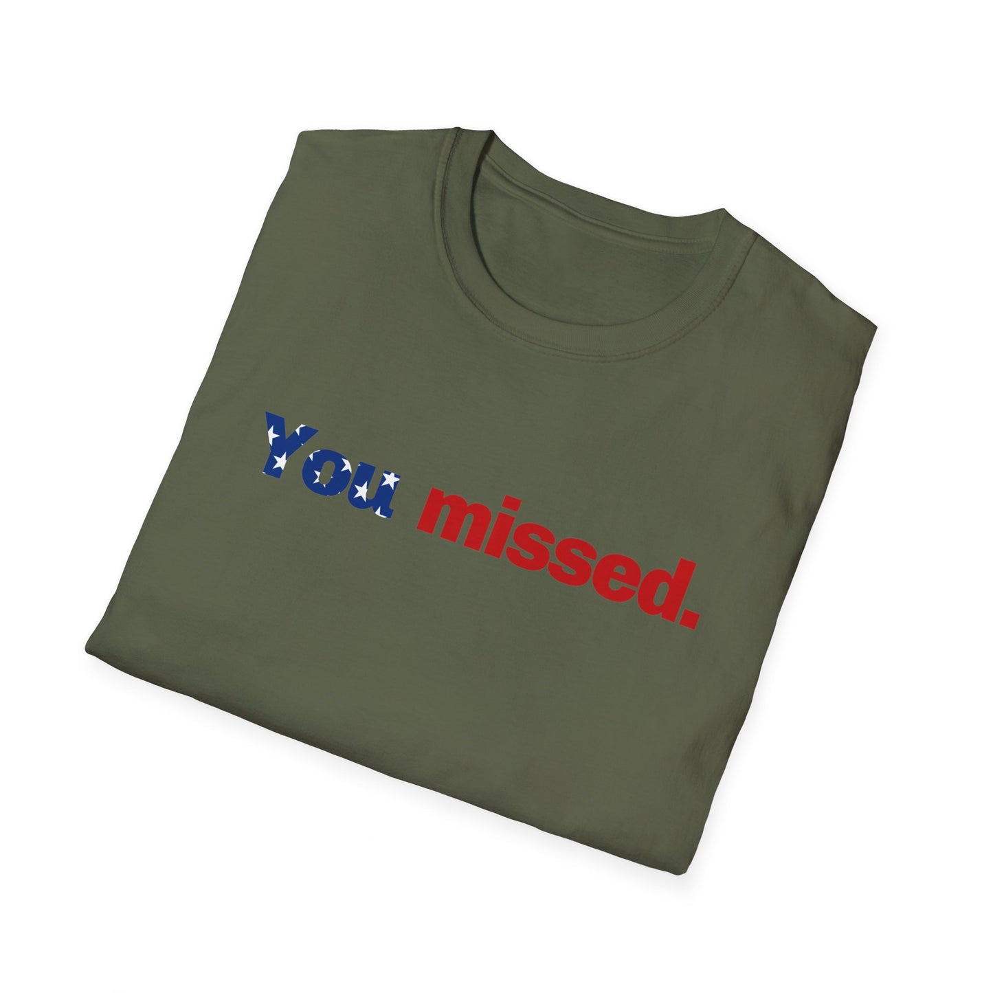 Trump T-Shirt, You Missed Tee