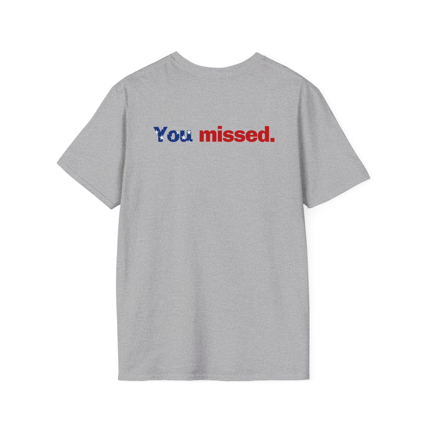 Trump T-Shirt, You Missed Tee