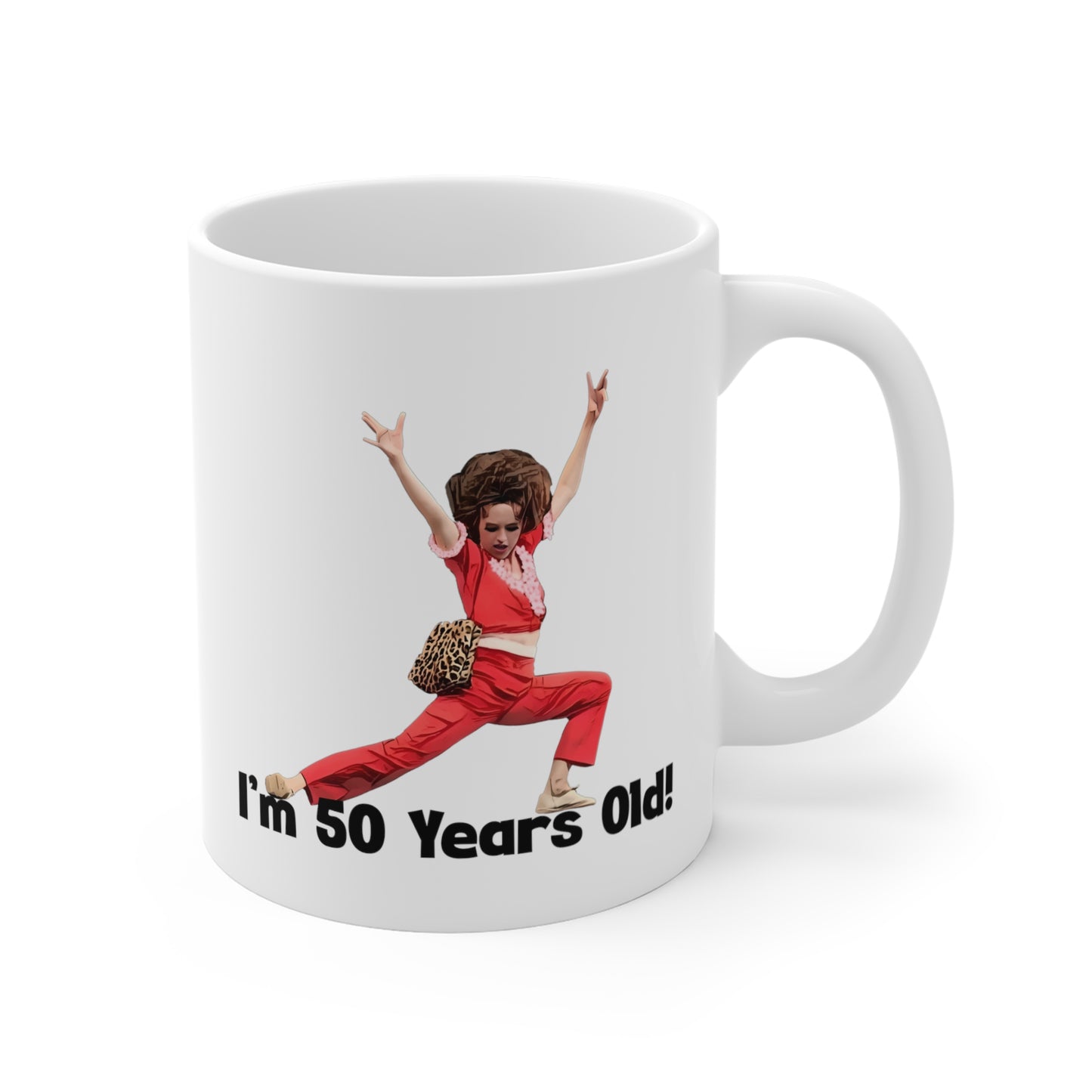 I'm 50, Sally O'Malley Mug, Molly Shannon, I like to Kick and Stretch, Mug 11 oz.