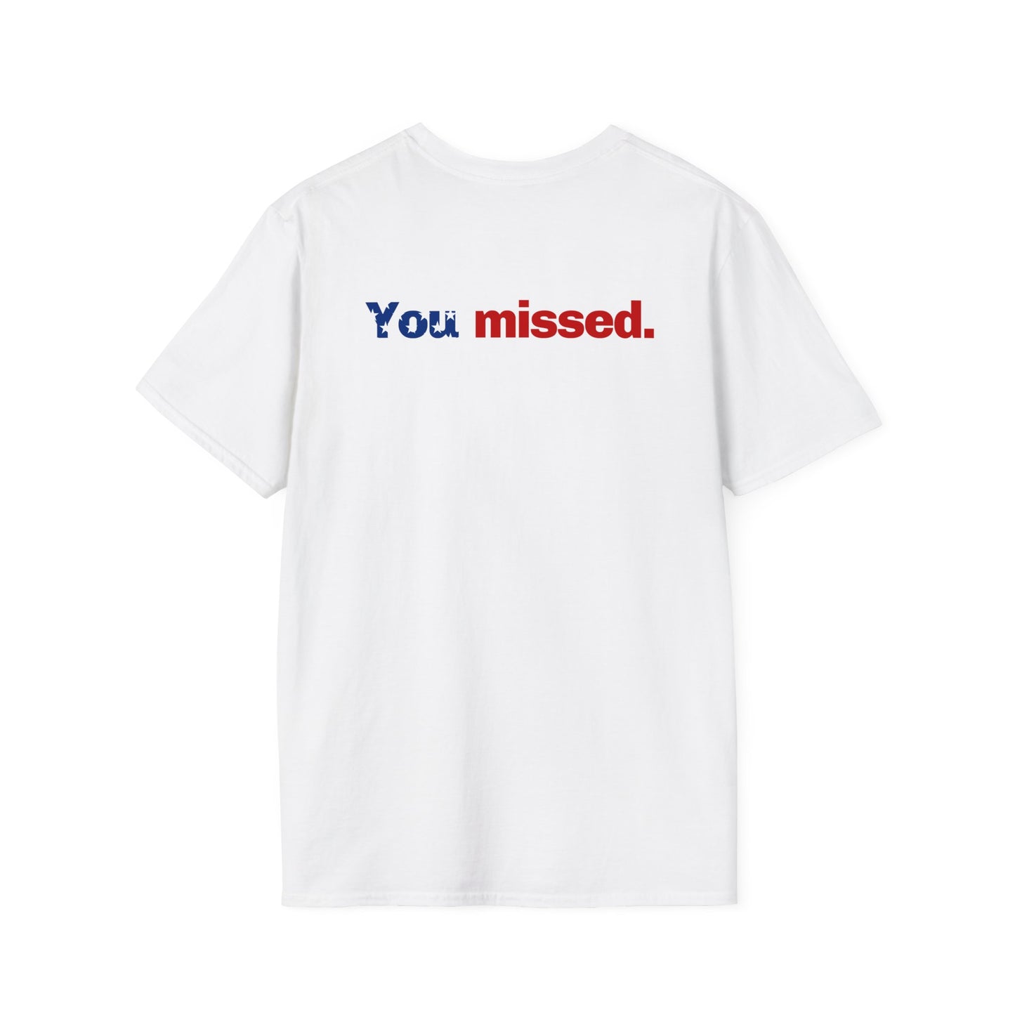 Trump T-Shirt, You Missed Tee