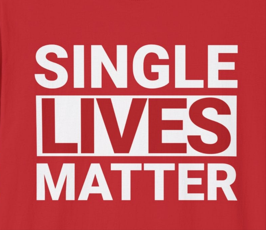 Funny Valentines Day Shirt, Single Lives Matter, Adult Unisex