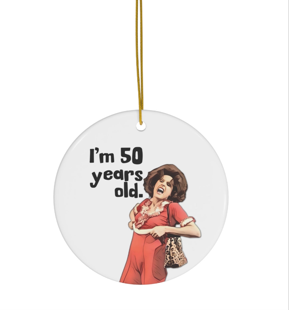 I'm 50 Ceramic, Double-sided Ornament, Sally O'Malley, Molly Shannon