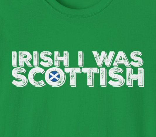 St. Patrick's Day Shirt, Irish I Was Scottish, Adult Unisex Gildan Tee